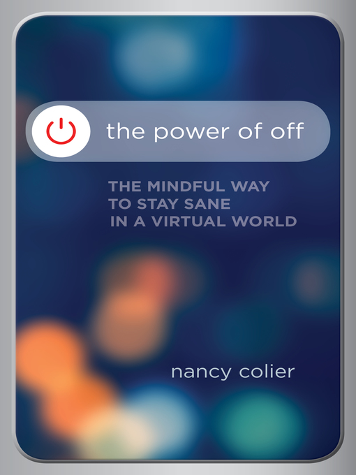 Title details for The Power of Off by Nancy Colier - Available